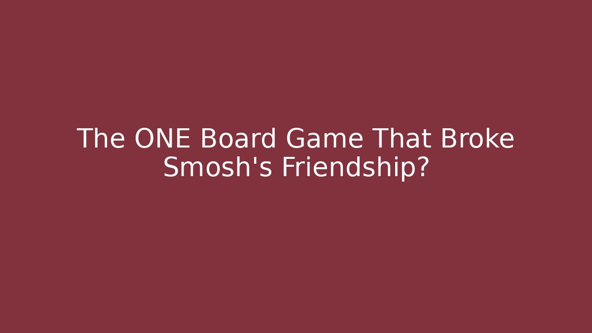 The ONE Board Game That Broke Smosh's Friendship?