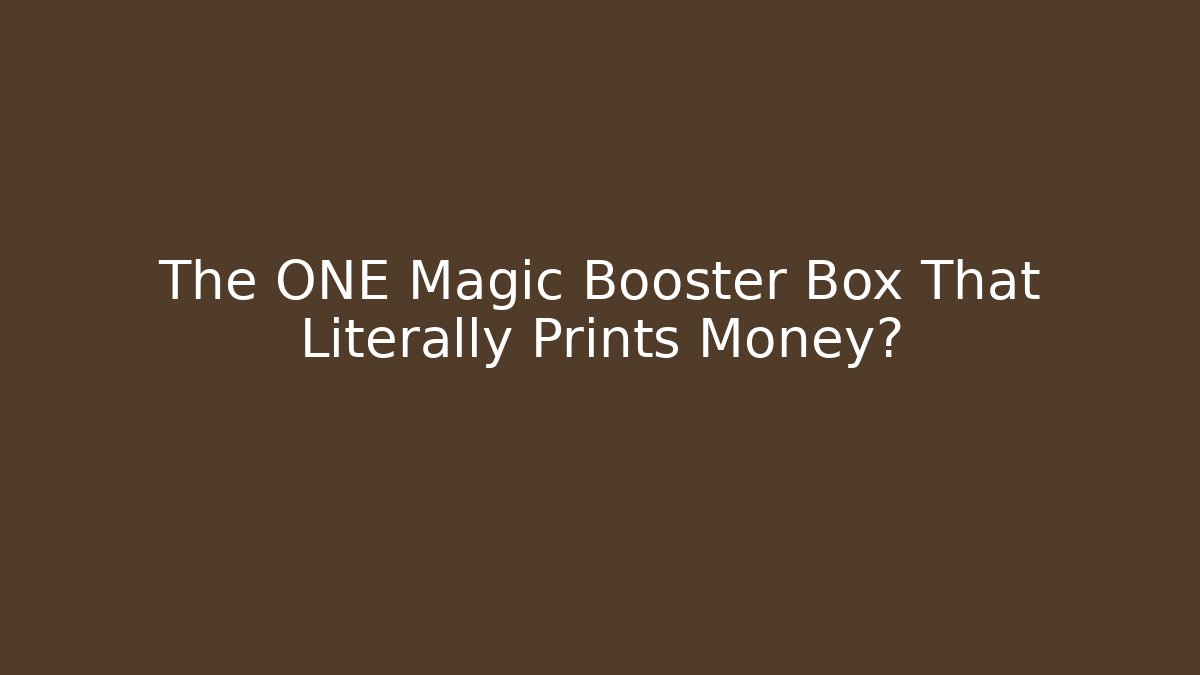 The ONE Magic Booster Box That Literally Prints Money? - Sports History Weekly
