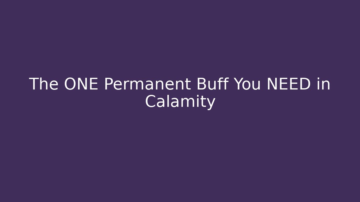 The ONE Permanent Buff You NEED in Calamity