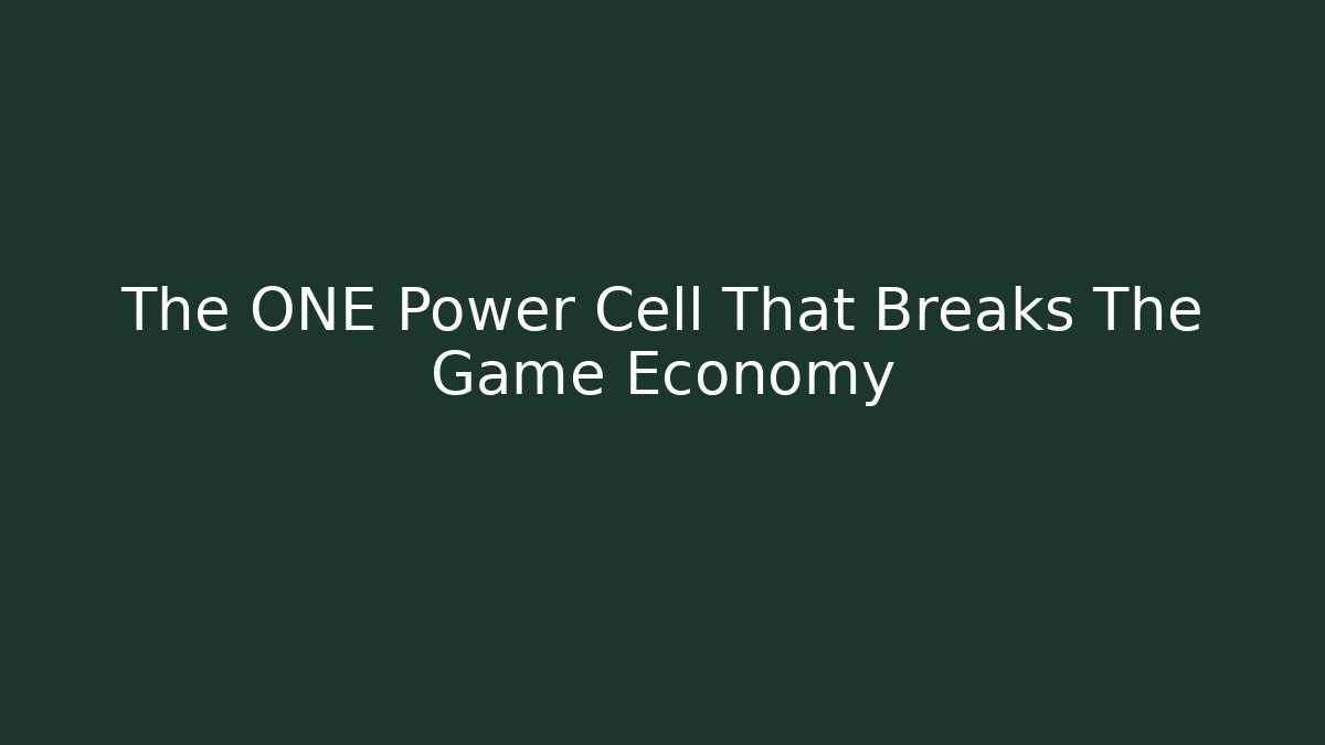 The ONE Power Cell That Breaks The Game Economy