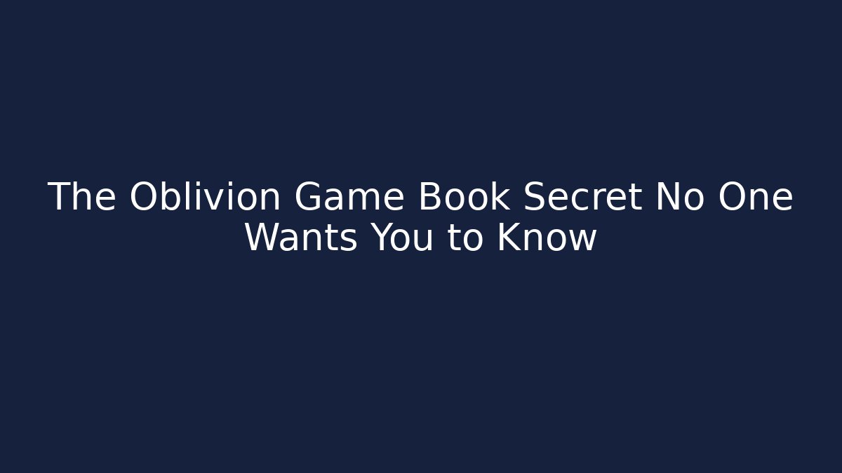The Oblivion Game Book Secret No One Wants You to Know