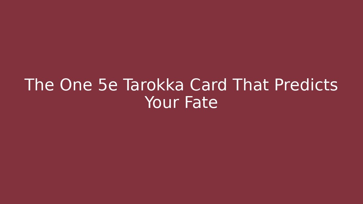 The One 5e Tarokka Card That Predicts Your Fate