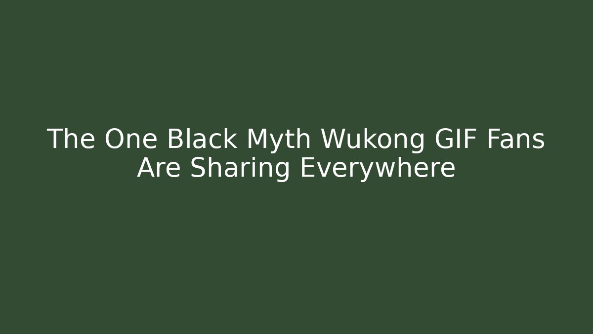The One Black Myth Wukong GIF Fans Are Sharing Everywhere