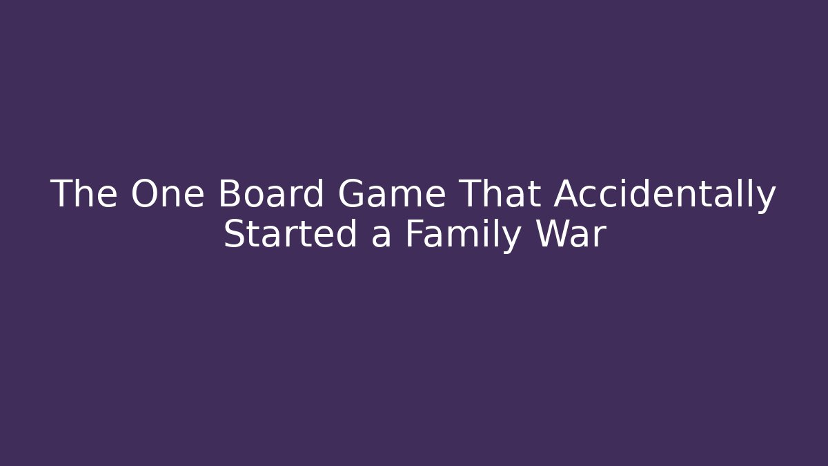 The One Board Game That Accidentally Started a Family War - Sports History Weekly