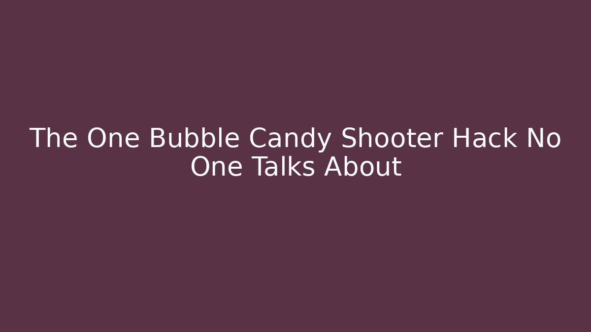 The One Bubble Candy Shooter Hack No One Talks About - Sports History Weekly