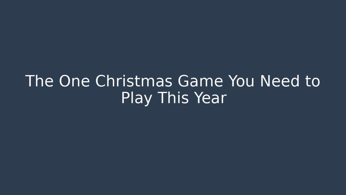 The One Christmas Game You Need to Play This Year