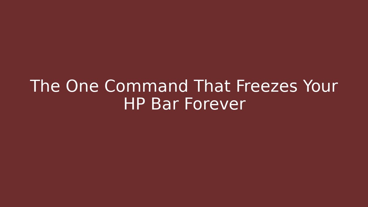 The One Command That Freezes Your HP Bar Forever