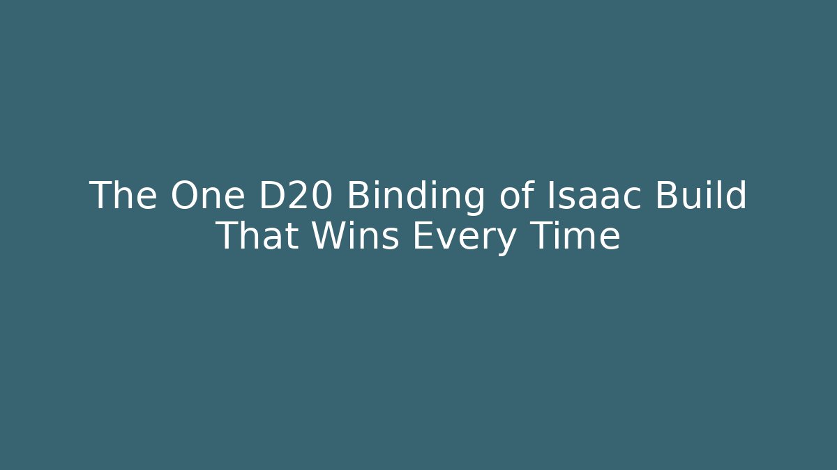 The One D20 Binding of Isaac Build That Wins Every Time