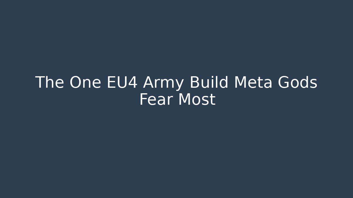 The One EU4 Army Build Meta Gods Fear Most