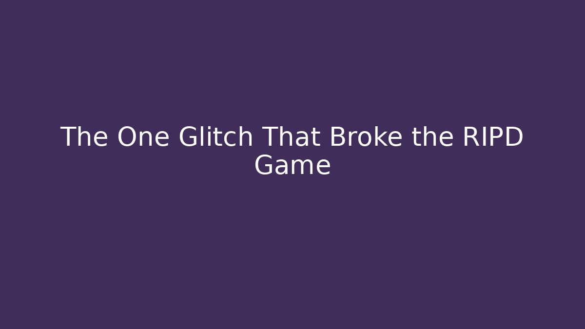 The One Glitch That Broke the RIPD Game