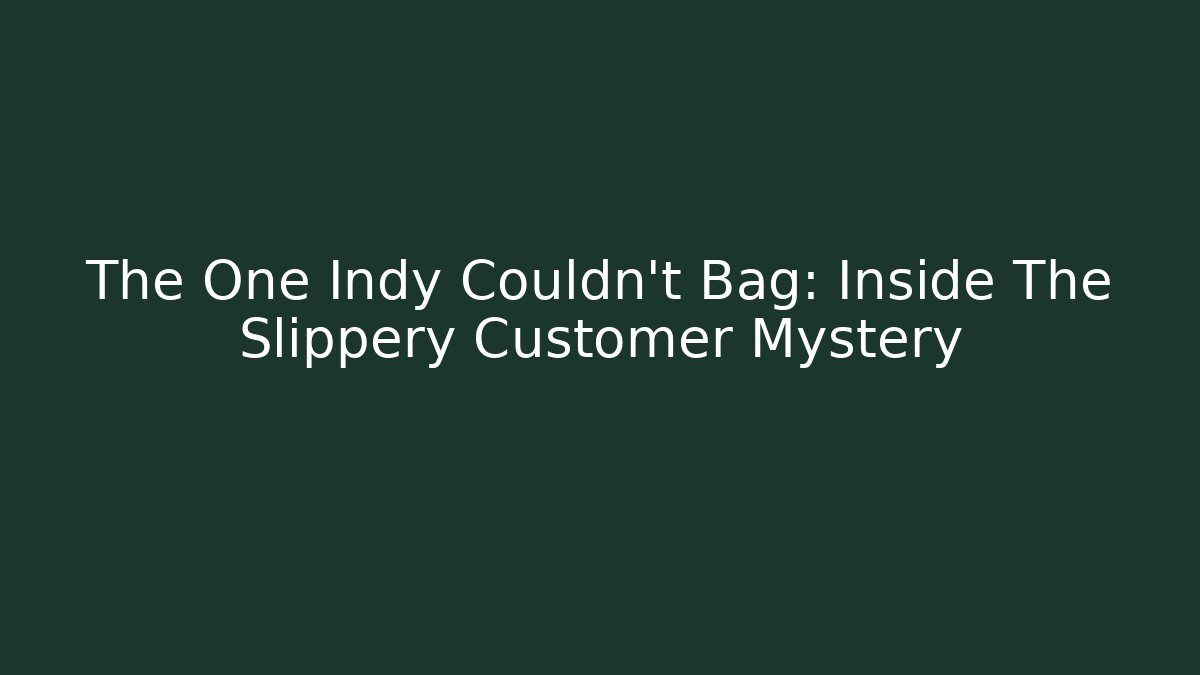 The One Indy Couldn't Bag: Inside The Slippery Customer Mystery