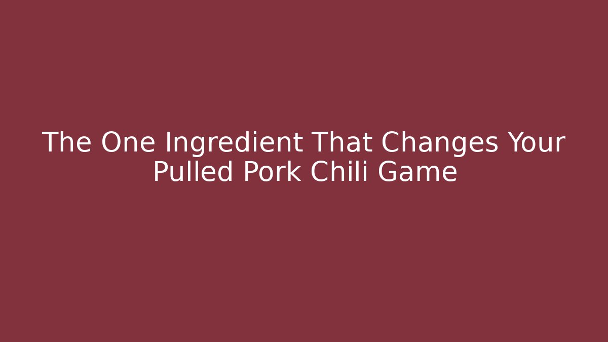 The One Ingredient That Changes Your Pulled Pork Chili Game