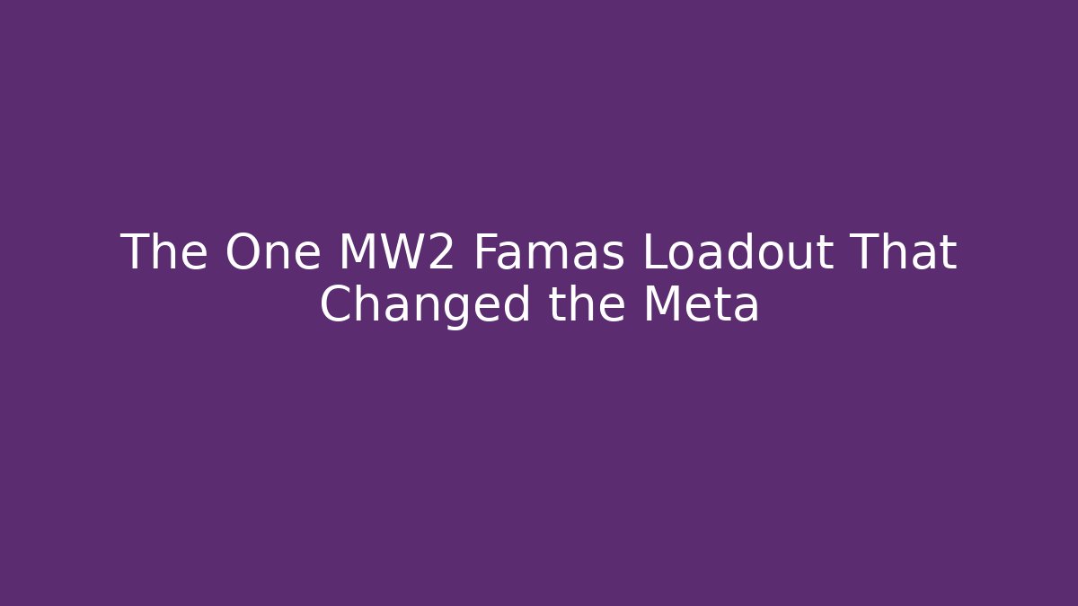 The One MW2 Famas Loadout That Changed the Meta