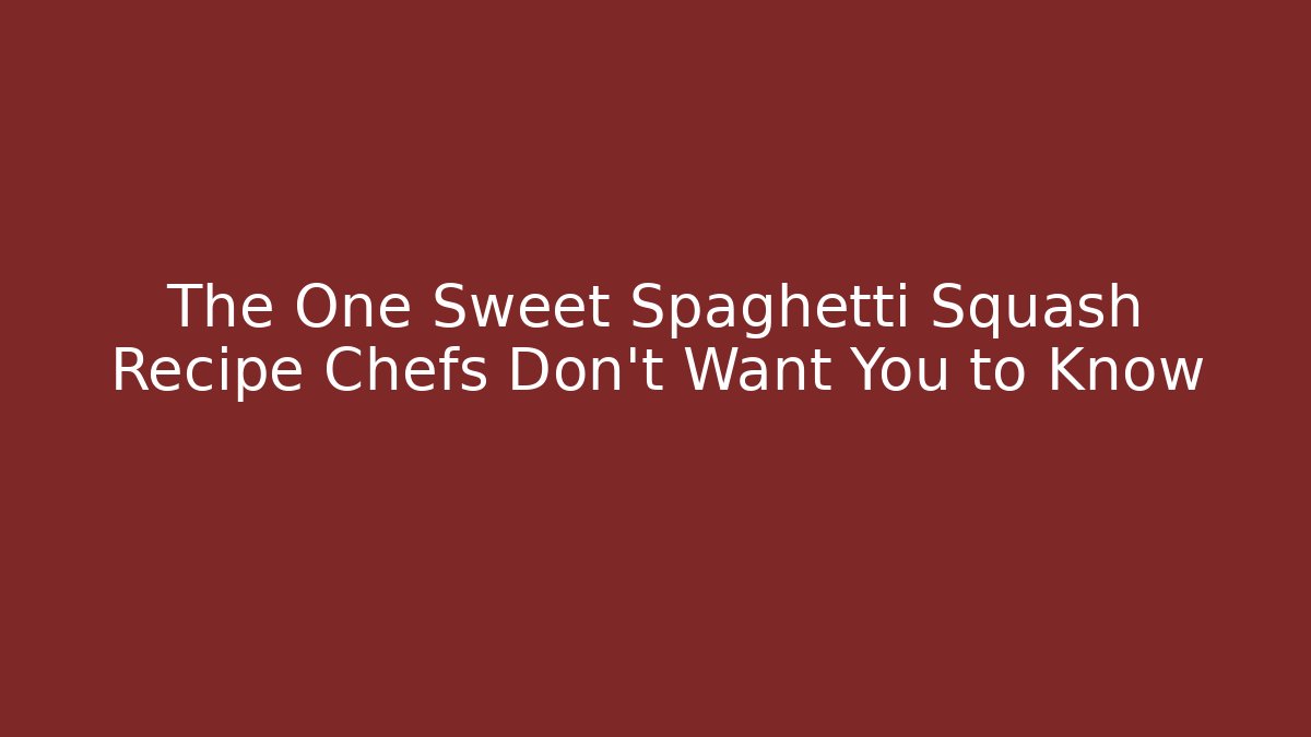 The One Sweet Spaghetti Squash Recipe Chefs Don't Want You to Know
