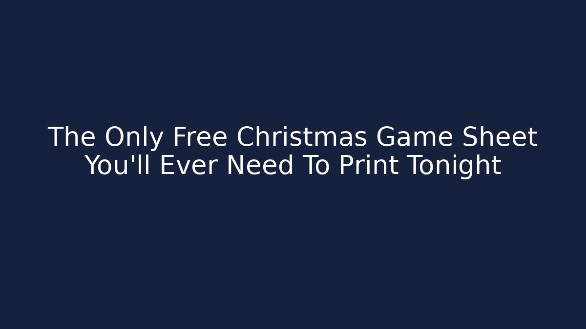 The Only Free Christmas Game Sheet You’ll Ever Need To Print Tonight