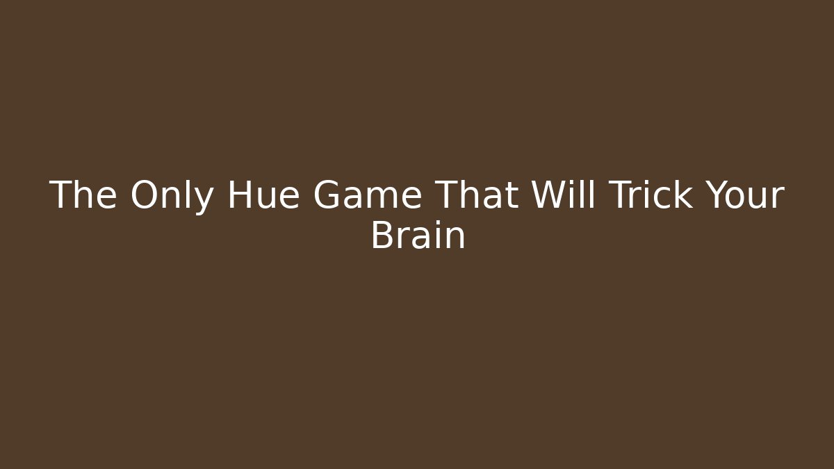 The Only Hue Game That Will Trick Your Brain