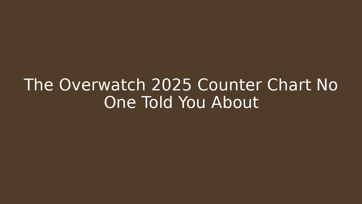 The Overwatch 2025 Counter Chart No One Told You About - Sports History Weekly