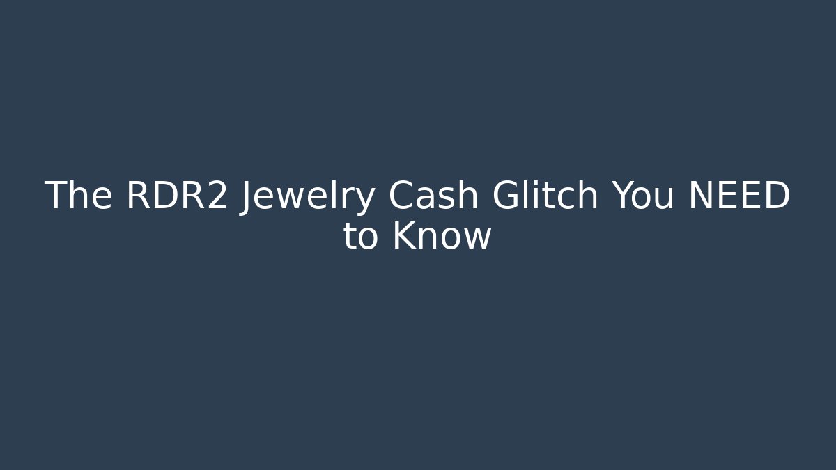 The RDR2 Jewelry Cash Glitch You NEED to Know