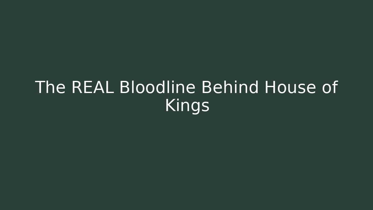 The REAL Bloodline Behind House of Kings