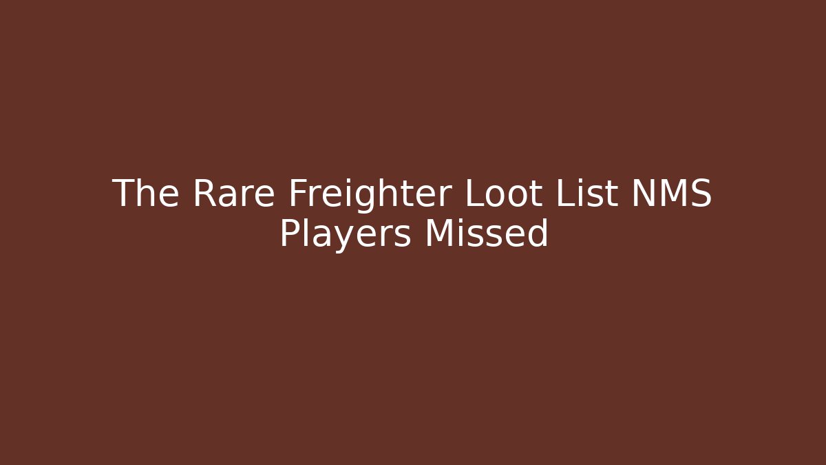 The Rare Freighter Loot List NMS Players Missed