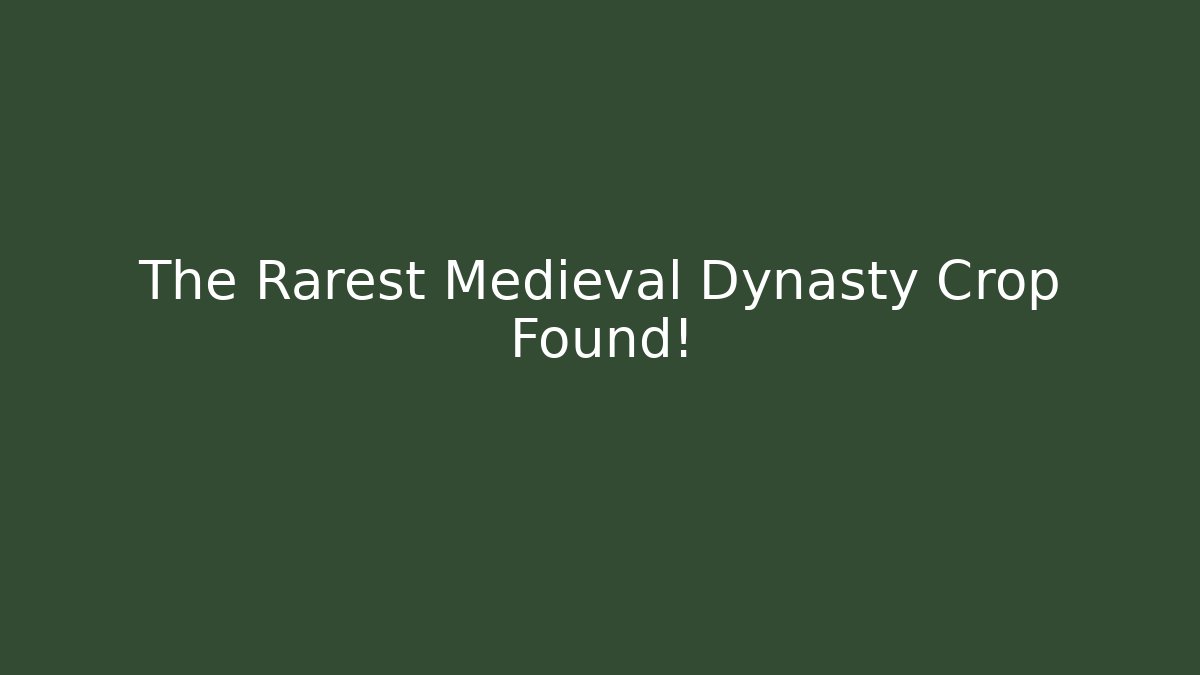 The Rarest Medieval Dynasty Crop Found!