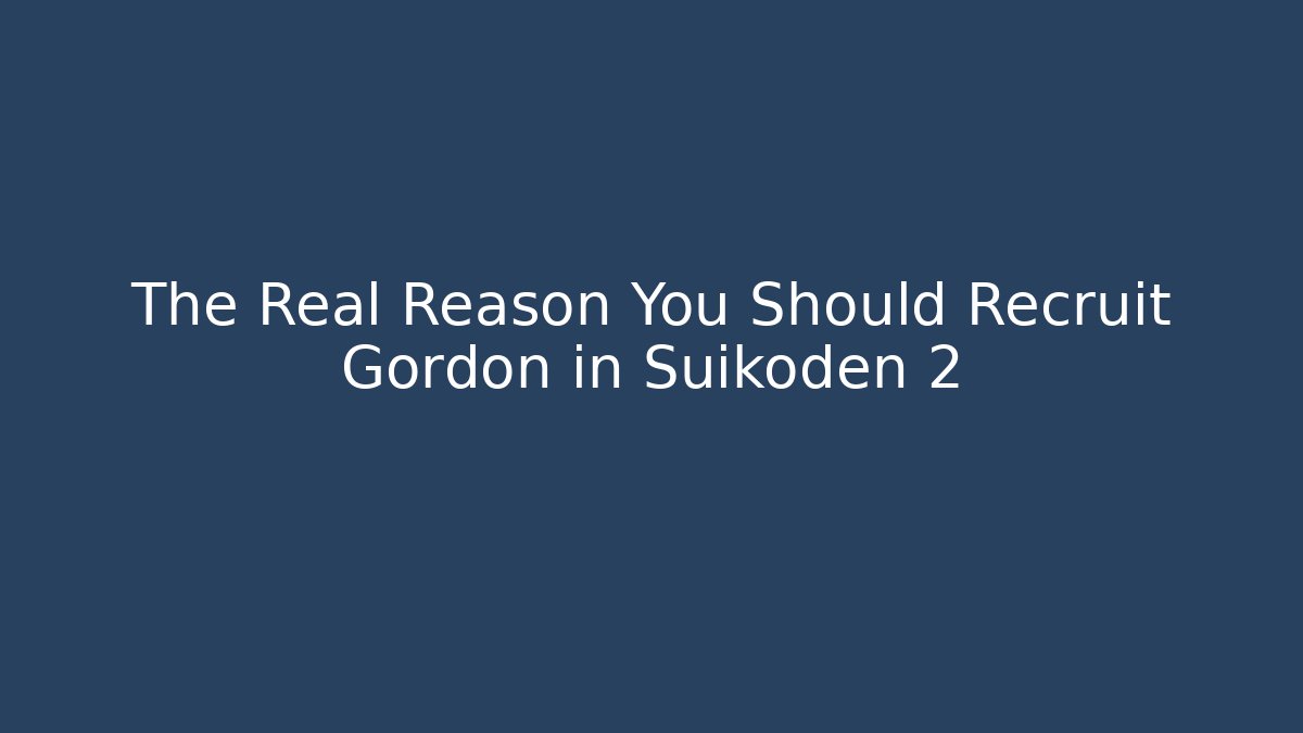 The Real Reason You Should Recruit Gordon in Suikoden 2