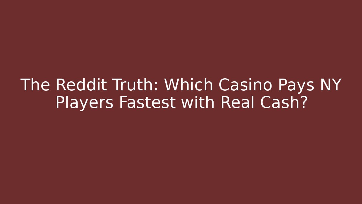 The Reddit Truth: Which Casino Pays NY Players Fastest with Real Cash?