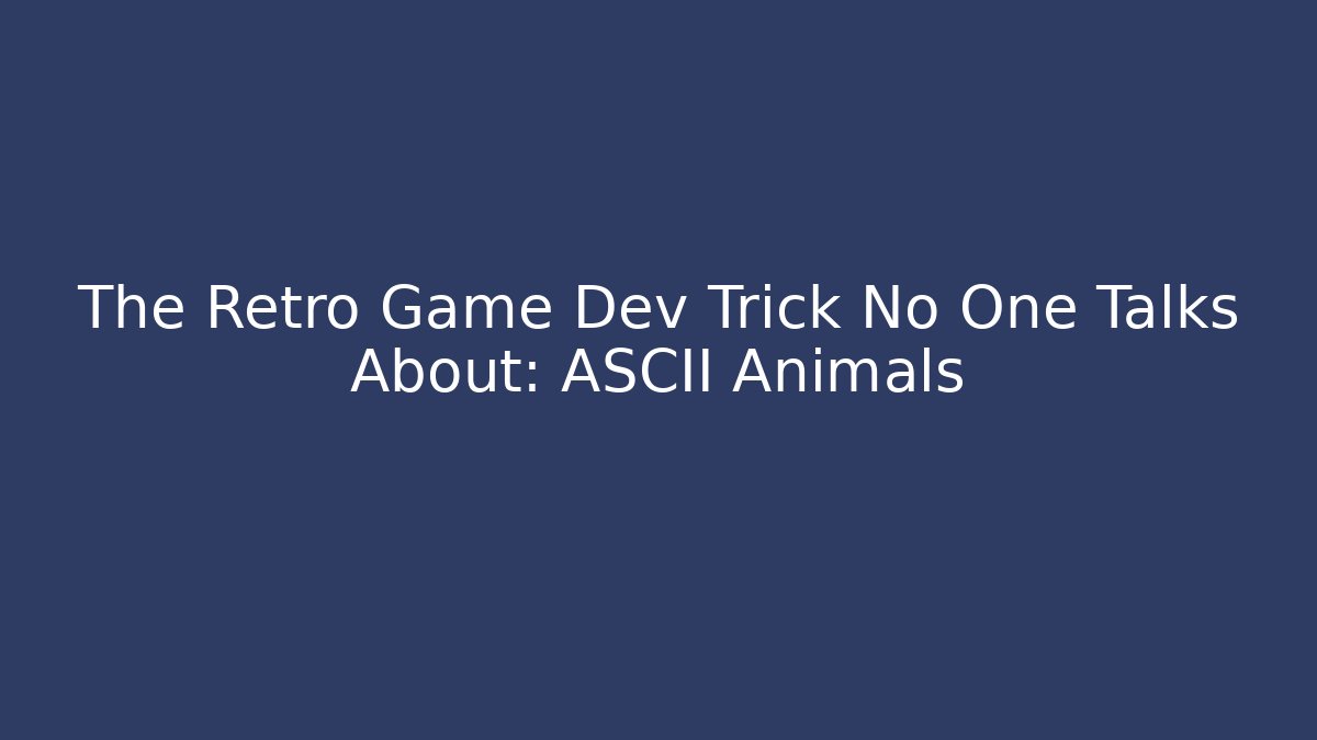The Retro Game Dev Trick No One Talks About: ASCII Animals