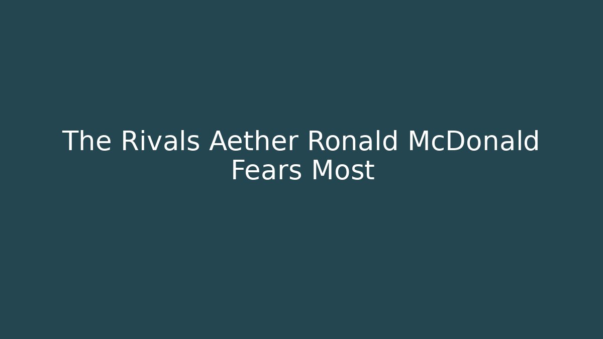 The Rivals Aether Ronald McDonald Fears Most