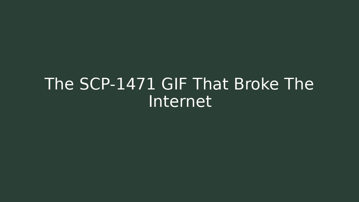 The SCP-1471 GIF That Broke The Internet
