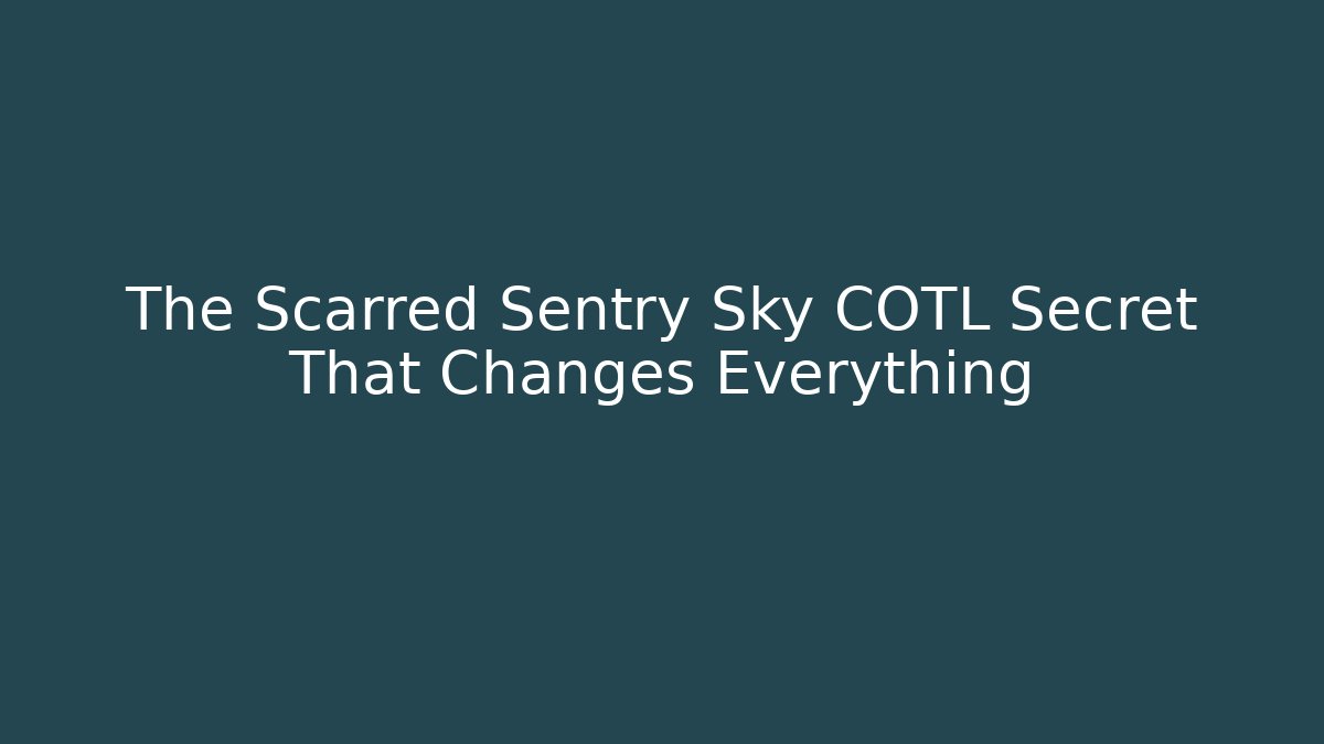 The Scarred Sentry Sky COTL Secret That Changes Everything