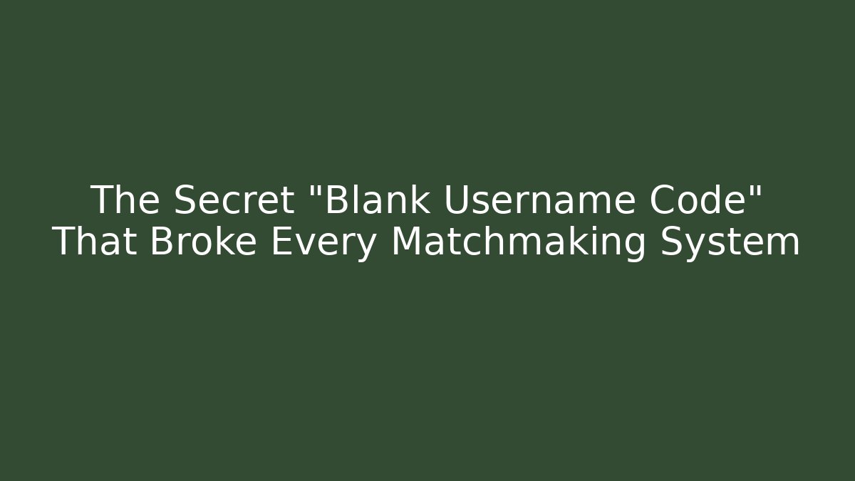 The Secret "Blank Username Code" That Broke Every Matchmaking System - Sports History Weekly