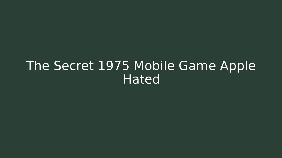 The Secret 1975 Mobile Game Apple Hated