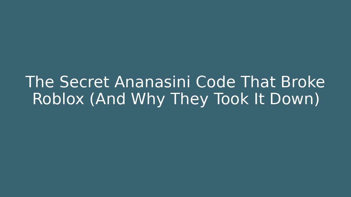 The Secret Ananasini Code That Broke Roblox (And Why They Took It Down)