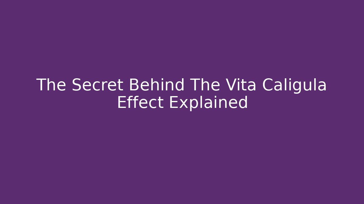 The Secret Behind The Vita Caligula Effect Explained - Sports History Weekly