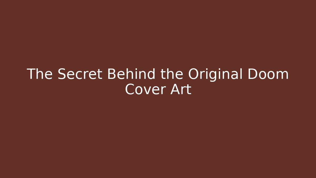 The Secret Behind the Original Doom Cover Art