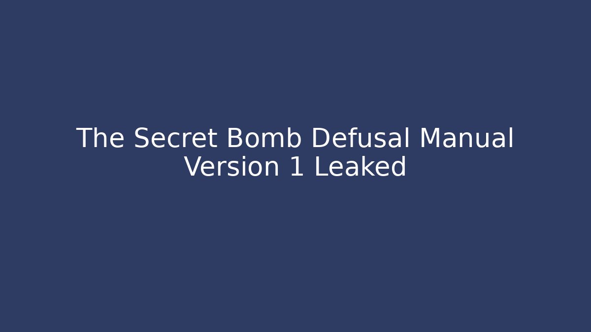 The Secret Bomb Defusal Manual Version 1 Leaked