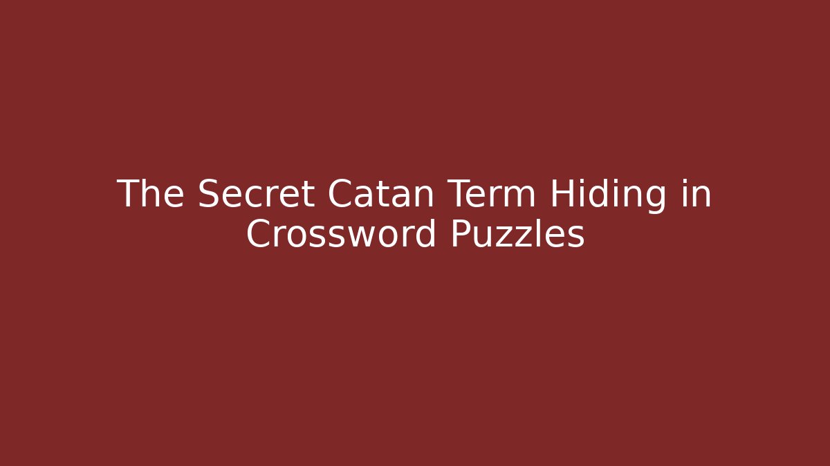 The Secret Catan Term Hiding in Crossword Puzzles