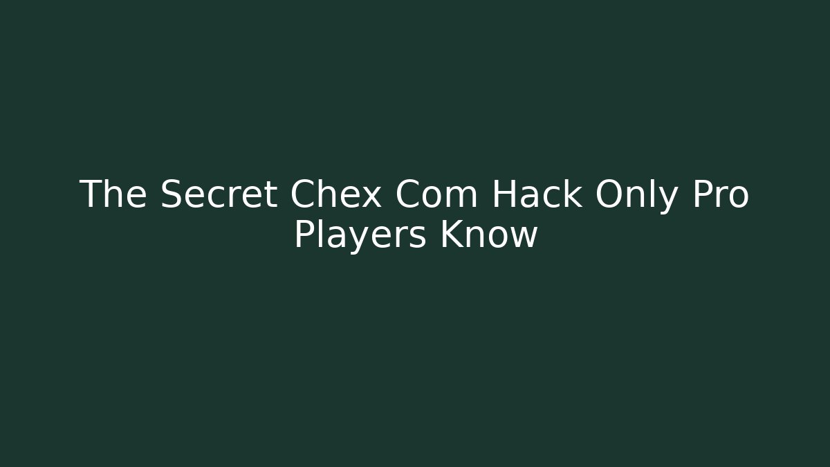 The Secret Chex Com Hack Only Pro Players Know - Sports History Weekly