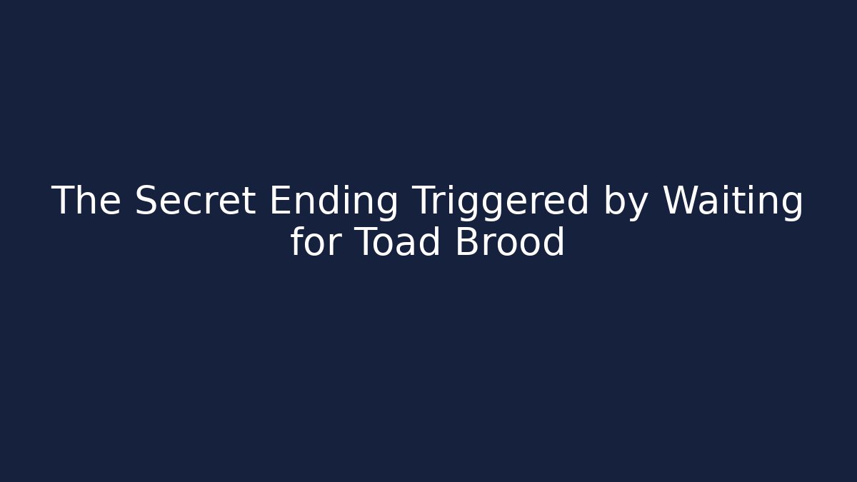 The Secret Ending Triggered by Waiting for Toad Brood - Sports History Weekly