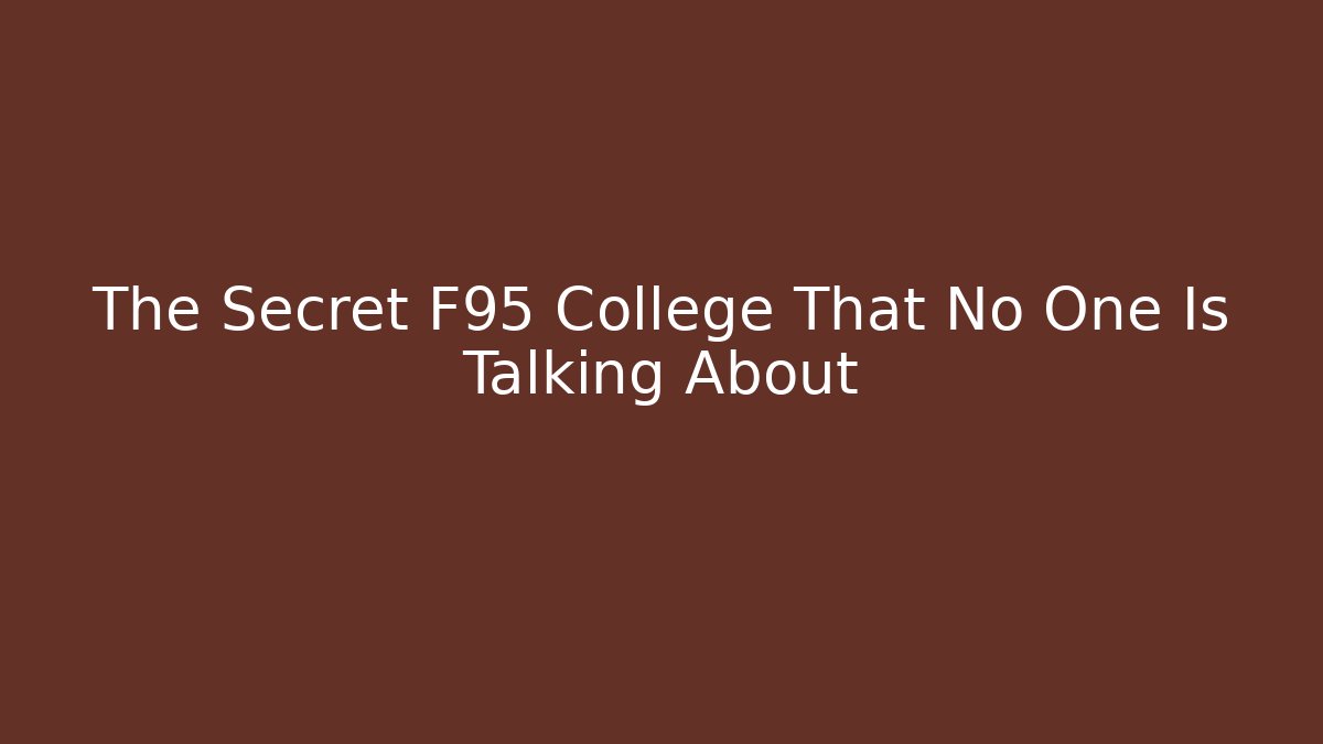 The Secret F95 College That No One Is Talking About