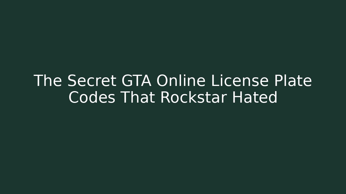The Secret GTA Online License Plate Codes That Rockstar Hated - Sports History Weekly