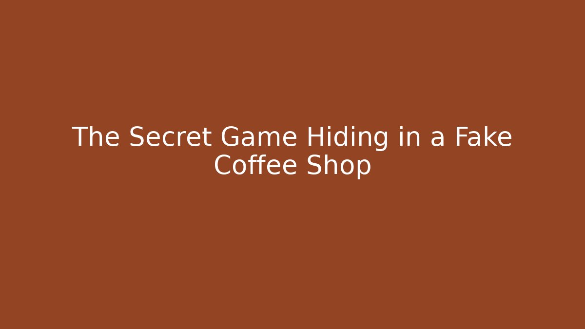 The Secret Game Hiding in a Fake Coffee Shop