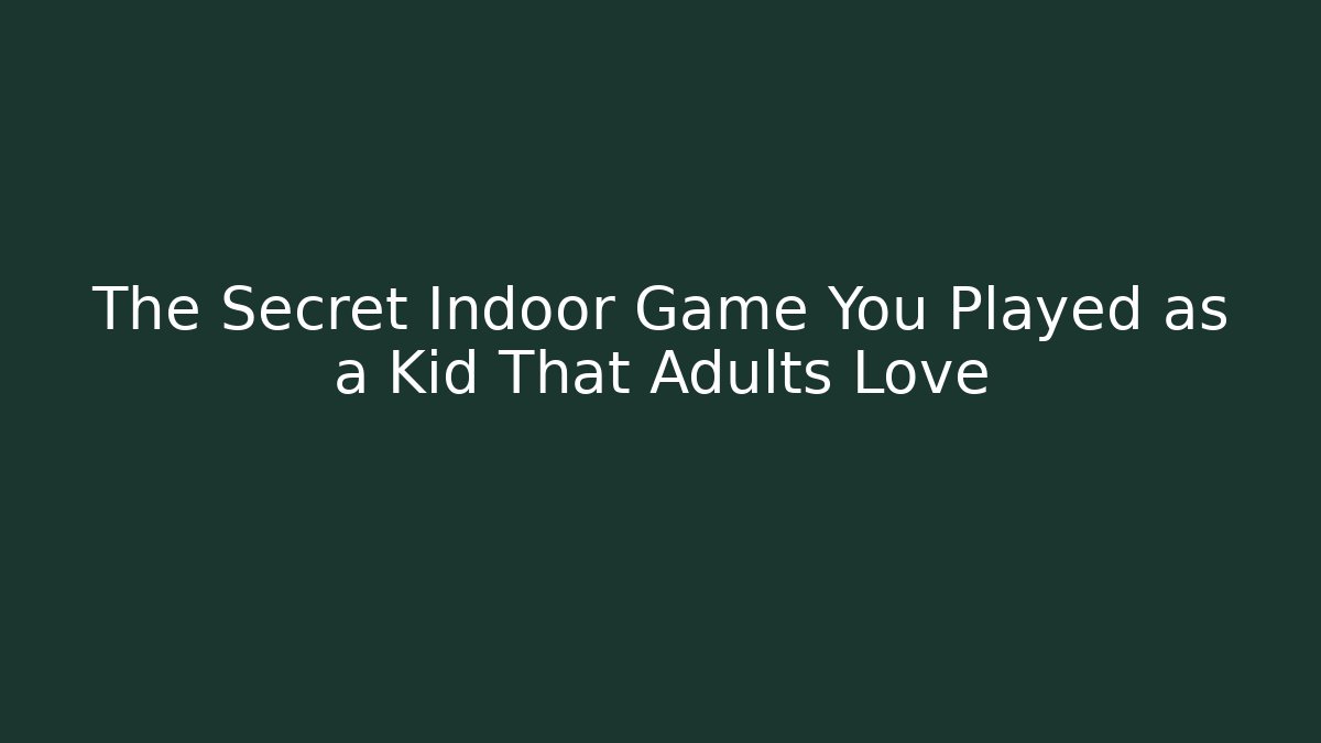 The Secret Indoor Game You Played as a Kid That Adults Love - Sports History Weekly