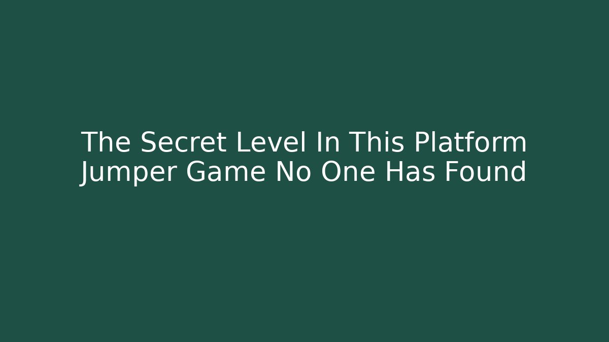 The Secret Level In This Platform Jumper Game No One Has Found
