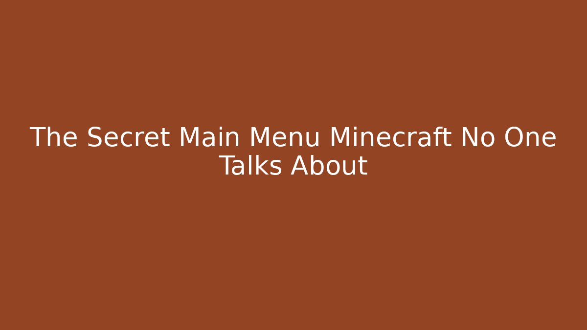 The Secret Main Menu Minecraft No One Talks About