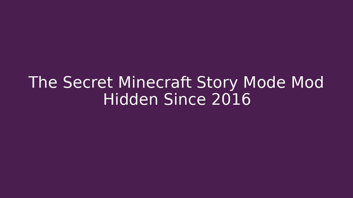The Secret Minecraft Story Mode Mod Hidden Since 2016