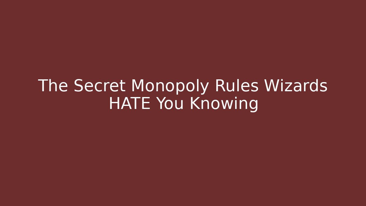 The Secret Monopoly Rules Wizards HATE You Knowing