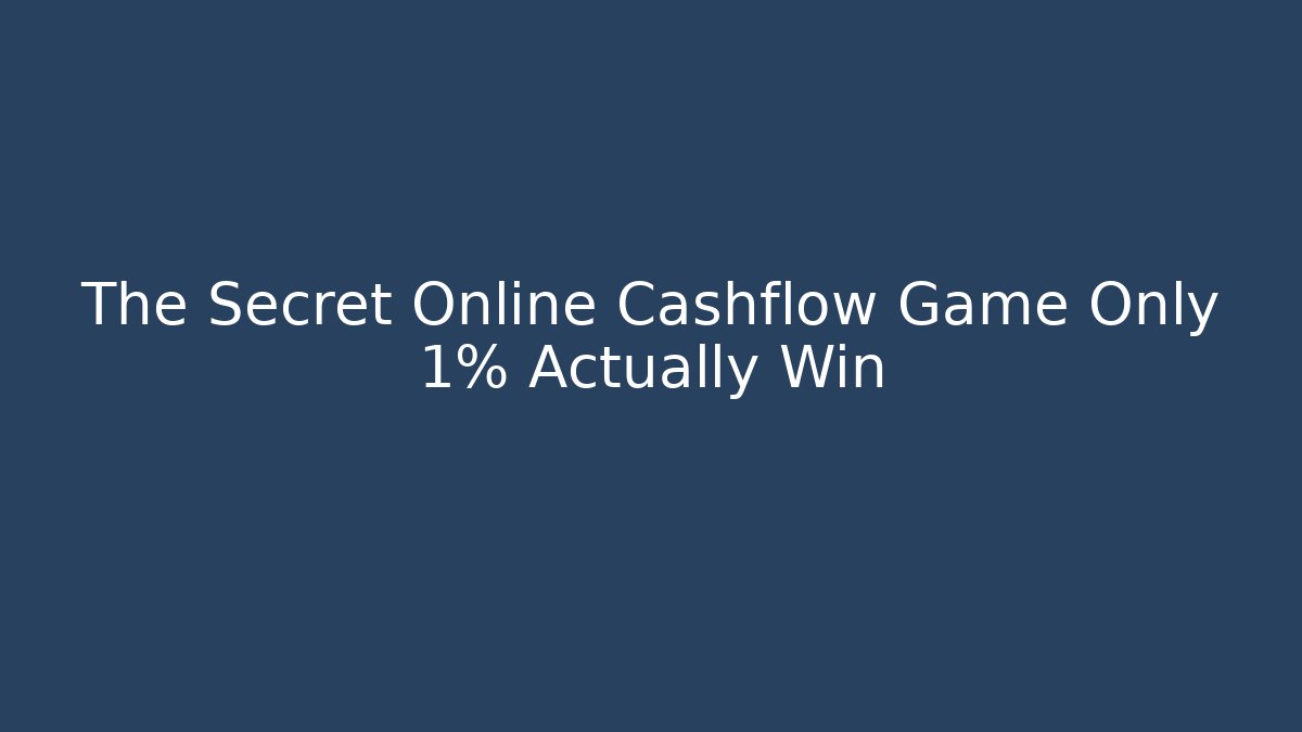 The Secret Online Cashflow Game Only 1% Actually Win