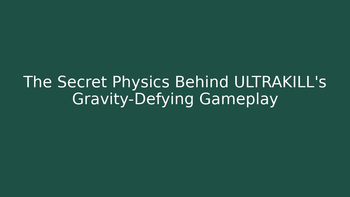 The Secret Physics Behind ULTRAKILL’s Gravity-Defying Gameplay
